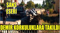 ŞANS ESERİ DEMİR KORKULUKLARA TAKILDI