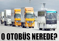 O OTOBÜS NEREDE?