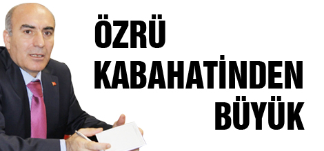 ÖZRÜ KABAHATİNDEN BÜYÜK