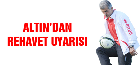 ALTIN'DAN REHAVET UYARISI