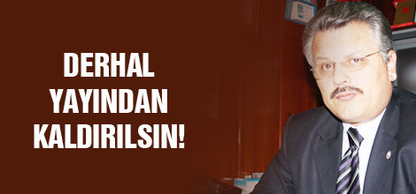 Derhal yayından kaldırılsın!