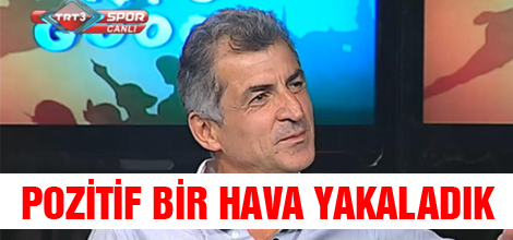 POZİTİF BİR HAVA YAKALADIK