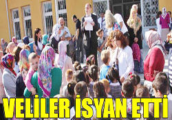 Veliler isyan etti