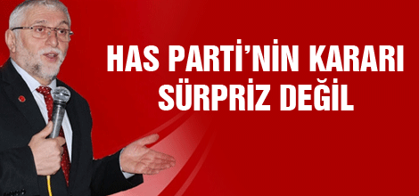 'HAS Parti'nin kararı sürpriz değil'