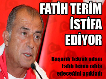 Fatih Terim istifa ediyor...