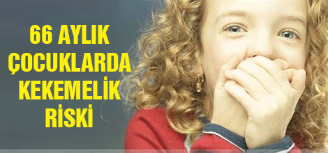 66 aylık çocuklarda kekemelik riski