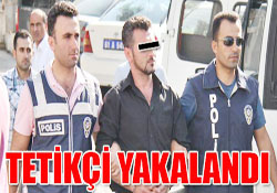 TETİKÇİ YAKALANDI