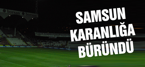 Samsun karanlığa büründü