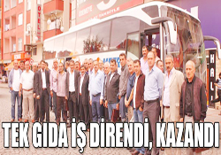 TEK GIDA İŞ DİRENDİ, KAZANDI