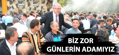 Biz zor günlerin adamıyız!