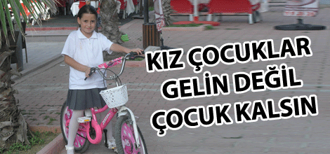 Kız çocukları gelin değil, çocuk kalsın