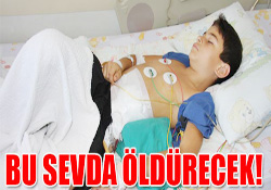 BU SEVDA ÖLDÜRECEK!