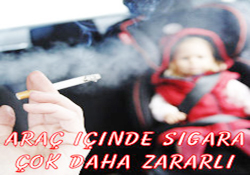 ARAÇ İÇİNDEKİ SİGARA ÇOK DAHA ZARARLI