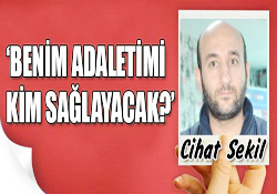 BENİM ADALETİMİ KİM SAĞLAYACAK?