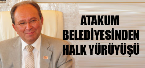 ATAKUM BELDİYESİNDEN HALK YÜRÜYÜŞÜ