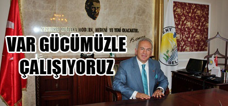 Var gücümüzle çalışıyoruz