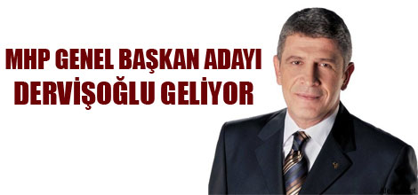 MHP Genel Başkan Adayı  Dervişoğlu geliyor