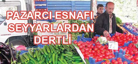Pazarcı esnafı seyyar satcılardan dertli