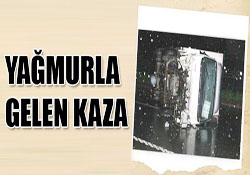 YAĞMURLA GELEN KAZA