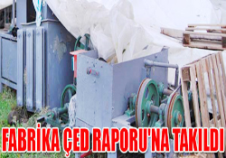 Fabrika ÇED Raporu'na takıldı