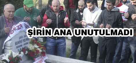 Şirin Ana Unutulmadı