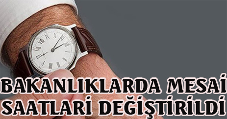 Bakanlıklarda mesai saatleri değiştirildi!