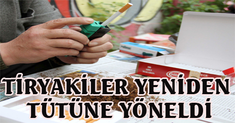 Tiryakiler yeniden tütüne yöneldi