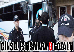 CİNSEL İSTİSMARA 9 GÖZALTI