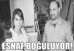 ESNAF BOĞULUYOR!
