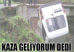 KAZA GELİYORUM DEDİ