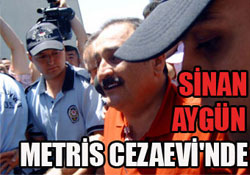 Sinan Aygün Metris Cezaevi'nde