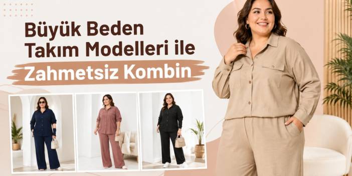 Büyük Beden Takım Modelleri ile Zahmetsiz Kombin