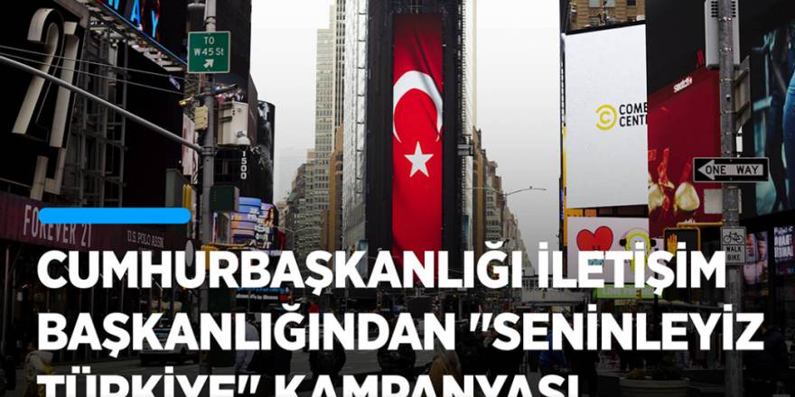 "SENİNLEYİZ TÜRKİYE" KAMPANYASI
