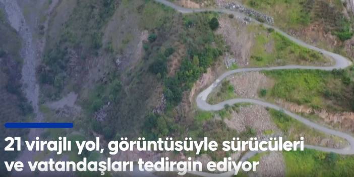 21 virajlı yol, sürücüleri ve vatandaşları tedirgin ediyor