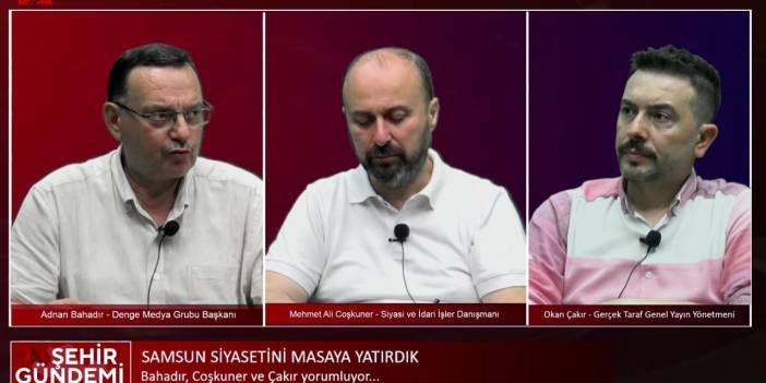 Şehir Gündemi | Samsun siyasetini masaya yatırdık