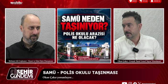 Şehir Gündemi - SAMÜ - Polis Okulu taşınması - Samsun Barosu seçimleri